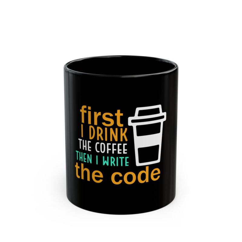 "First I Drink the Coffee, Then I Write the Code" mug for programmers and coffee enthusiasts